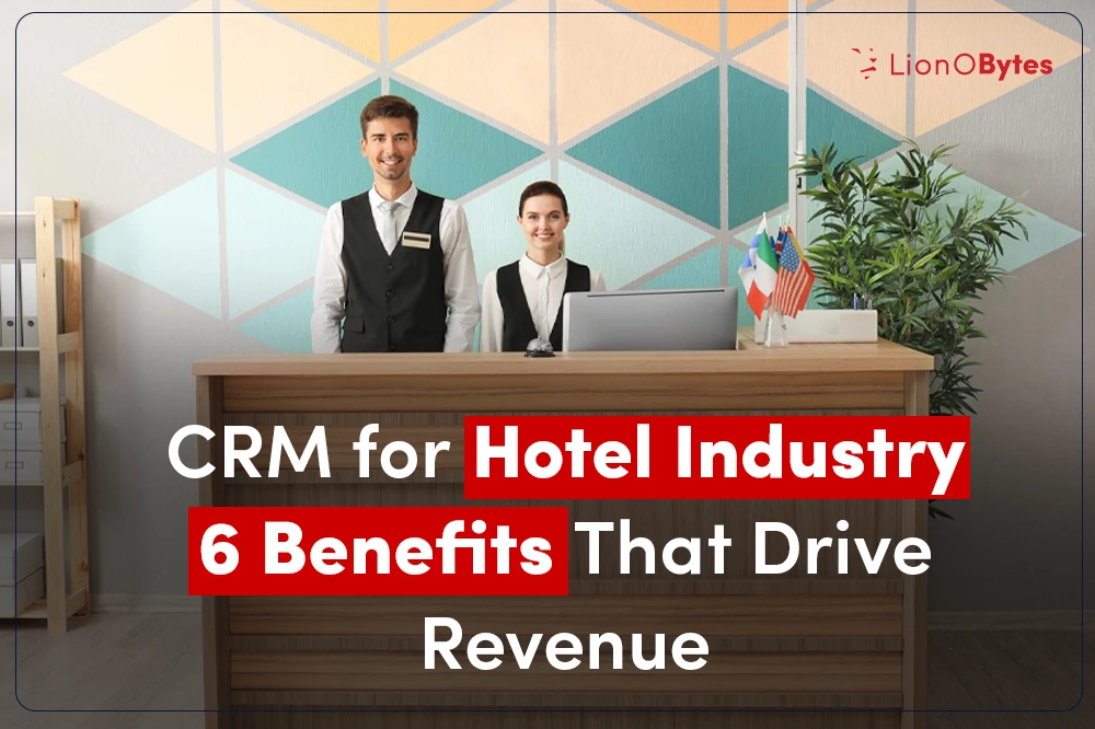 CRM for Hotels 6 Key Benefits to Boost Group Sales & Revenue