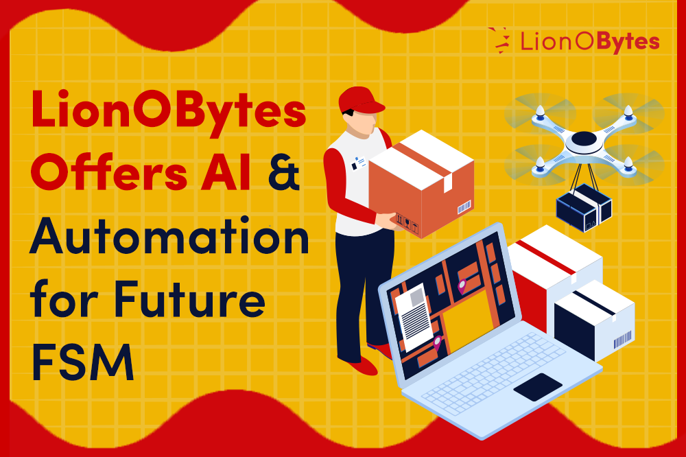 The Future of LionOBytes India Field Service Management: Cloud, AI, and Automation