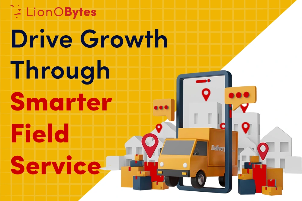 How LionO360 Cloud FSM Is Transforming Field Service Management for Growing Businesses