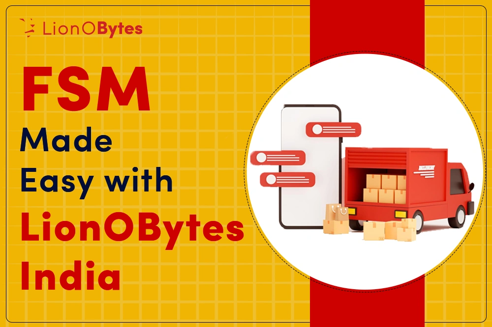 The Benefits of Switching to Cloud-Based FSM with LionOBytes India