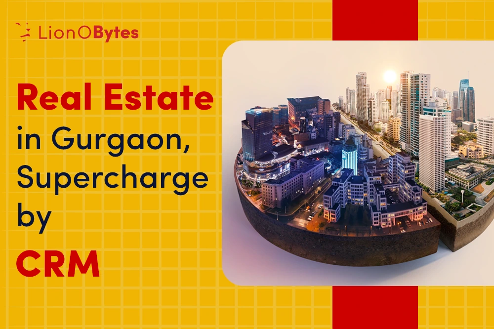How Real Estate Companies in Gurgaon Can Boost Sales With CRM 
