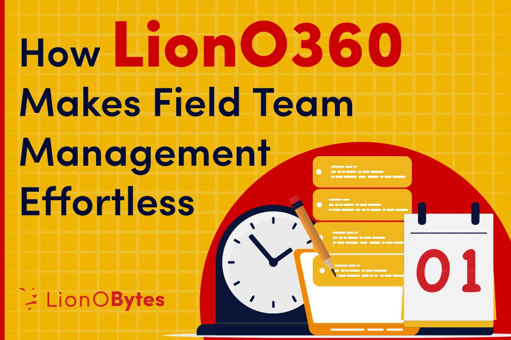 Scheduling Made Simple: How LionO360 Cloud FSM Streamlines Field Team Coordination